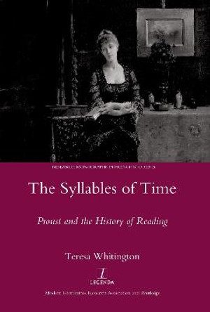 The Syllables of Time: Proust and the History of Reading by Teresa Whitington