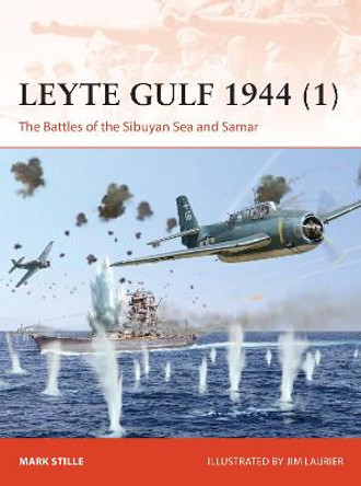 Leyte Gulf 1944 (1): The Battles of the Sibuyan Sea and Samar by Mark Stille