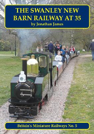 The Swanley New Barn Railway At 35 by Jonathan James