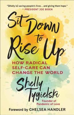 Sit Down to Rise Up: How Radical Self-Care Can Change the World by Shelly Tygielski