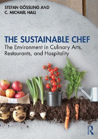 The Sustainable Chef: The Environment in Culinary Arts, Restaurants, and Hospitality by Stefan Goessling