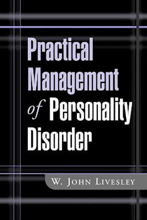 Practical Management of Personality Disorder by W. John Livesley