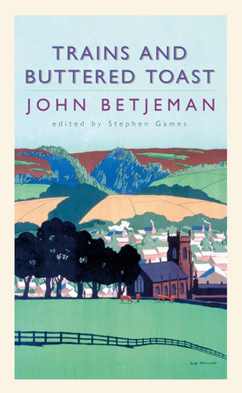 Trains and Buttered Toast John Betjeman 9780719561276 Trains and Buttered Toast John Betjeman 9780719561276