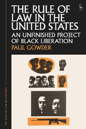 The Rule of Law in the United States: An Unfinished Project of Black Liberation by Paul Gowder