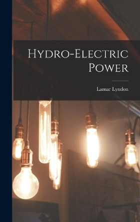 Hydro-Electric Power by Lamar Lyndon 9781016033190