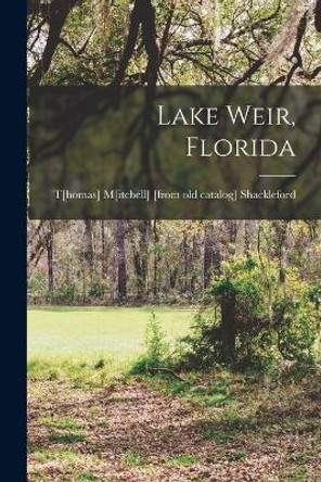 Lake Weir, Florida by T[homas] M[itchell] [Fro Shackleford 9781015604872