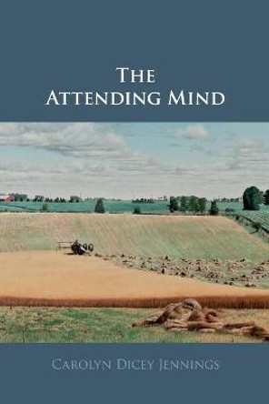 The Attending Mind by Carolyn Dicey Jennings