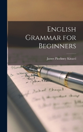 English Grammar for Beginners by James Pinckney Kinard 9781015619494