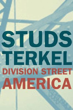 Division Street America by Studs Terkel