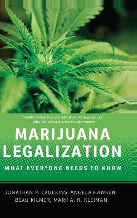 Marijuana Legalization: What Everyone Needs to Know (R) by Jonathan P. Caulkins 9780199913718 Marijuana Legalization: What Everyone Needs to Know (R) by Jonathan P. Caulkins 9780199913718