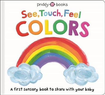 See, Touch, Feel: Colors by Roger Priddy