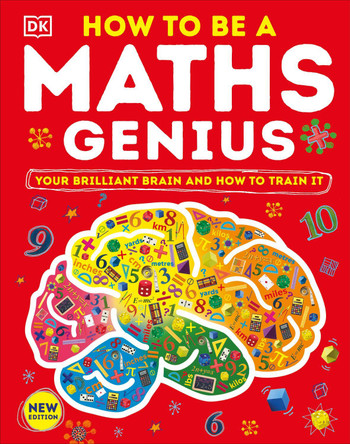 How to be a Maths Genius: Your Brilliant Brain and How to Train It by DK