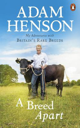A Breed Apart: My Adventures with Britain's Rare Breeds by Adam Henson