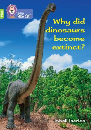 Why did dinosaurs become extinct?: Band 11+/Lime Plus (Collins Big Cat) by Claire Llewellyn