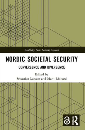 Nordic Societal Security: Convergence and Divergence by Sebastian Larsson 9780367492946