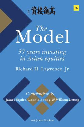 The Model: 37 Years Investing in Asian Equities by Richard H. Lawrence