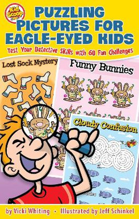 Puzzling Pictures for Eagle-Eyed Kids: Test Your Detective Skills with 60 Fun Challenges by Vicki Whiting