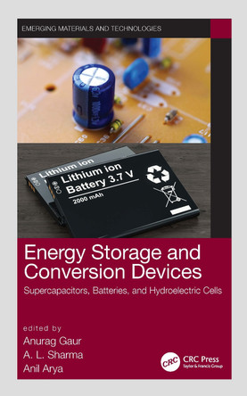 Energy Storage and Conversion Devices: Supercapacitors, Batteries, and Hydroelectric Cells by Anurag Gaur 9780367694289