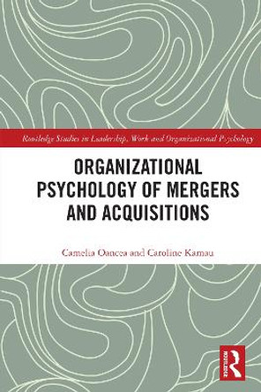 Organizational Psychology of Mergers and Acquisitions by Camelia Oancea