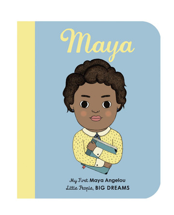 Maya Angelou: My First Maya Angelou [BOARD BOOK]: Volume 4 Lisbeth Kaiser 9781786032508
