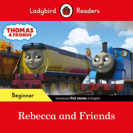 Ladybird Readers Beginner Level - Thomas the Tank Engine - Rebecca and Friends (ELT Graded Reader) by Ladybird