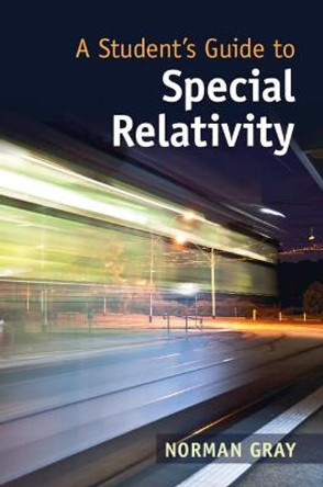 A Student's Guide to Special Relativity by Norman Gray