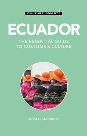 Ecuador - Culture Smart!: The Essential Guide to Customs & Culture by Russell Maddicks