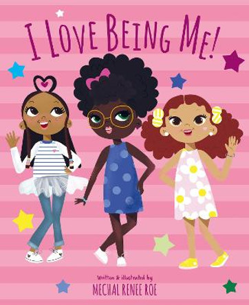 I Love Being Me by Mechal Renee Roe