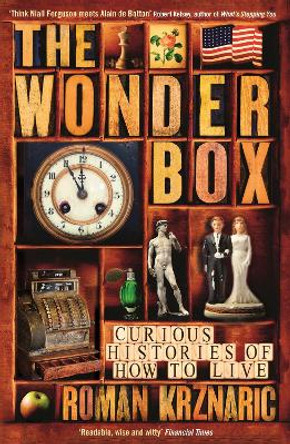 The Wonderbox: Curious histories of how to live by Roman Krznaric