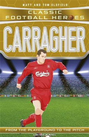 Carragher (Classic Football Heroes) - Collect Them All! by Matt Oldfield