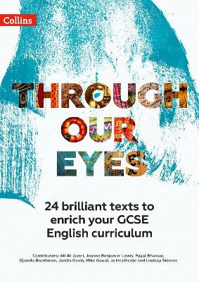 Through Our Eyes KS4 Anthology Teacher Pack: 24 brilliant texts to enrich your GCSE English curriculum by Jo Heathcote