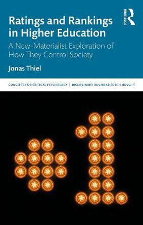 Rating and Rankings in Higher Education: A New-Materialist Exploration of How They Control Society by Jonas Thiel