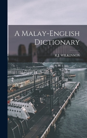 A Malay-english Dictionary by R J Wilkinson 9781015850613