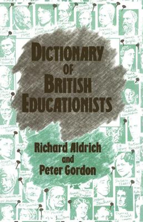 Dictionary of British Educationists by Richard Aldrich