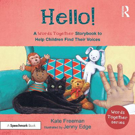 Hello!: A 'Words Together' Storybook to Help Children Find their Voices by Kate Freeman