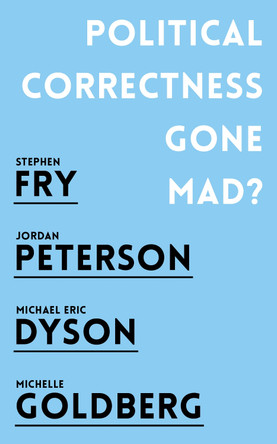 Political Correctness Gone Mad? by Jordan B. Peterson