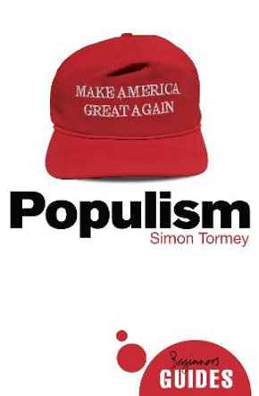 Populism: A Beginner's Guide by Simon Tormey