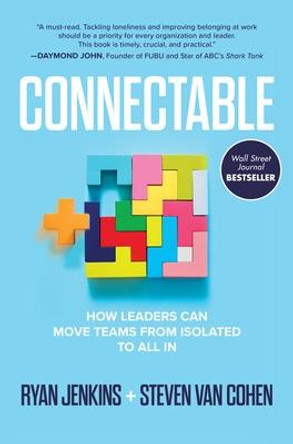 Connectable: How Leaders Can Move Teams from Isolated to All-In by Ryan Jenkins