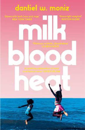 Milk Blood Heat by Dantiel W. Moniz