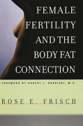 Female Fertility and the Body Fat Connection by Rose Epstein Frisch