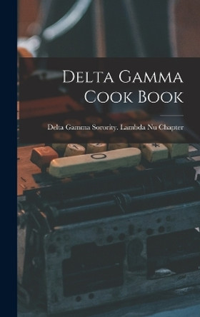 Delta Gamma Cook Book by Mi Delta Gamma Sorority (Minneapolis 9781016079693