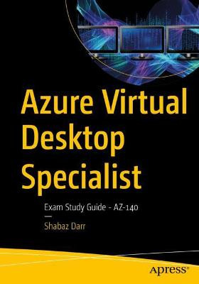 Azure Virtual Desktop Specialist: Exam Study Guide - AZ-140 by Shabaz Darr