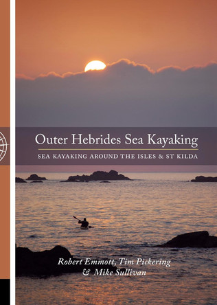 The Outer Hebrides: Sea Kayaking Around the Isles & St Kilda by Mike Sullivan