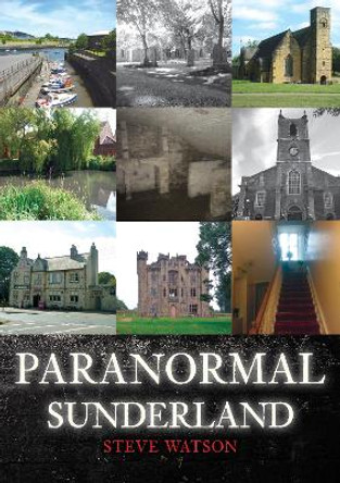 Paranormal Sunderland by Steve Watson