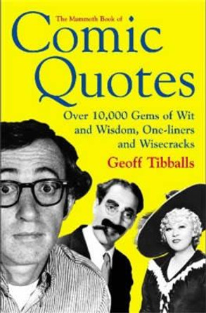 The Mammoth Book of Comic Quotes by Geoff Tibballs