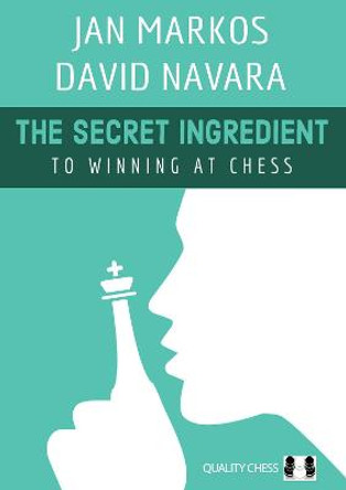 The Secret Ingredient: To Winning at Chess by Jan Markos