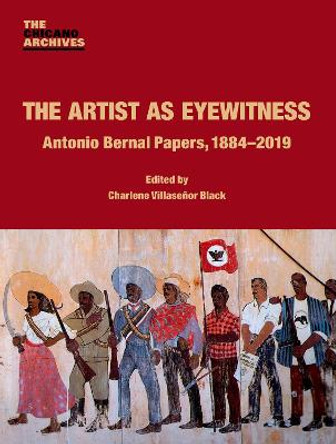 The Artist as Eyewitness: Antonio Bernal Papers, 1884-2019 by Charlene Villasenor Black