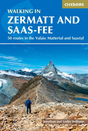 Walking in Zermatt and Saas-Fee: 50 routes in the Valais: Mattertal and Saastal Lesley Williams 9781786310750