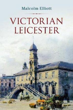 Victorian Leicester by Malcolm Elliott