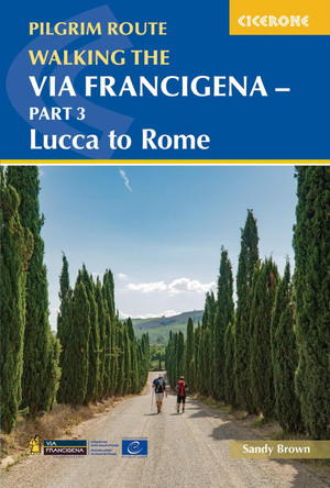 Walking the Via Francigena pilgrim route - Part 3: Lucca and the Great St Bernard Pass to Rome by The Reverend Sandy Brown